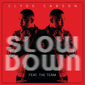 收聽Clyde Carson的Slow Down (Explicit)歌詞歌曲