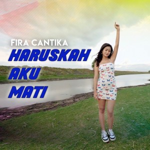 Dengarkan Haruskah Aku Mati lagu dari Fira Cantika dengan lirik