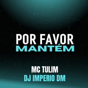 Listen to POR FAVOR MANTÉM (Explicit) song with lyrics from Dj Imperio DM