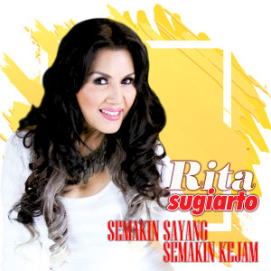 Listen to Semakin Sayang Semakin Kejam (Explicit) song with lyrics from Rita Sugiarto