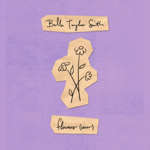 อัลบัม Flowers (Cover) ศิลปิน Bella Taylor Smith