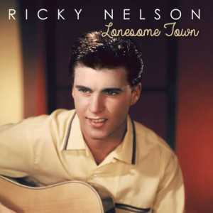 ดาวน์โหลดและฟังเพลง Lonesome Town พร้อมเนื้อเพลงจาก Ricky Nelson