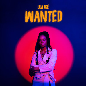 ดาวน์โหลดและฟังเพลง Wanted พร้อมเนื้อเพลงจาก Lila Ike