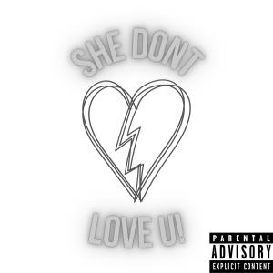 ดาวน์โหลดและฟังเพลง She Dont Luv U! (Explicit) พร้อมเนื้อเพลงจาก Blue Kami