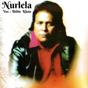 收听Bidin Khan的Nurlela歌词歌曲