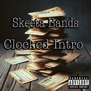 GRIMYMOEBUCKS的專輯Clocked Intro (Skeeta Bands Remix) [Explicit]