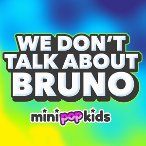 Mini Pop Kids的專輯We Don't Talk About Bruno