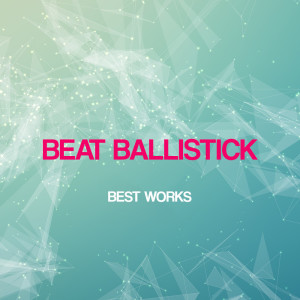 Album Beat Ballistick Best Works from Beat Ballistick