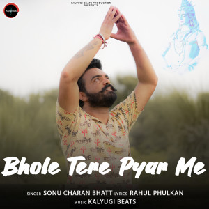 Dengarkan Bhole Tere Pyar Me lagu dari Sonu Charan Bhatt dengan lirik