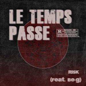 ดาวน์โหลดและฟังเพลง Le Temps Passe (feat. Be-G) (Explicit) พร้อมเนื้อเพลงจาก RI$K