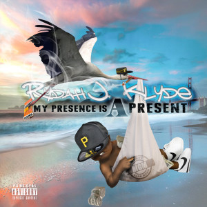 Rydah J Klyde的專輯My Presence Is A Present (Explicit)