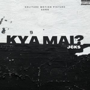 ดาวน์โหลดและฟังเพลง Kya mai? (Explicit) พร้อมเนื้อเพลงจาก JEKS