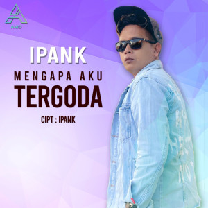 Dengarkan lagu Mengapa Aku Tergoda nyanyian Ipank dengan lirik