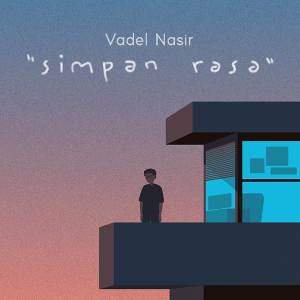 收聽Vadel Nasir的Simpan Rasa歌詞歌曲