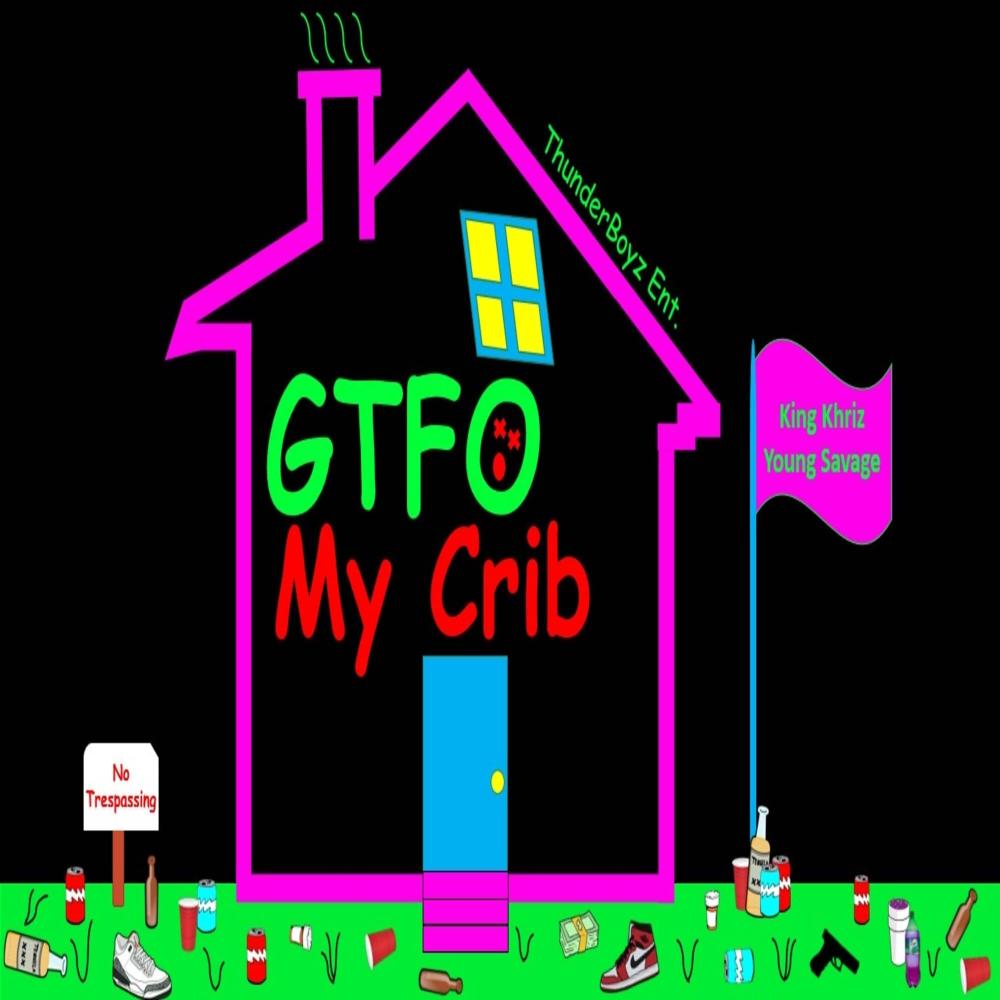 Gtfo MY Crib (feat. Yung Savage) (Explicit)