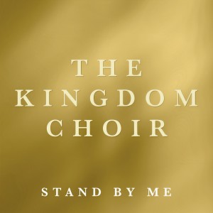 收聽The Kingdom Choir的Stand By Me歌詞歌曲