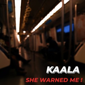 Listen to SHE WARNED ME! song with lyrics from Kaala