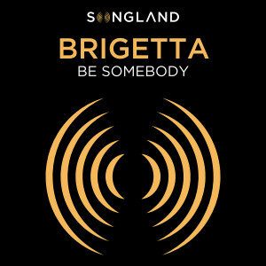 Brigetta的專輯Be Somebody (From "Songland")