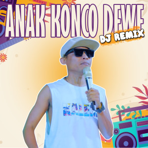 Listen to ANAK KONCO DEWE (DJ Remix Version) song with lyrics from Arif Citenx