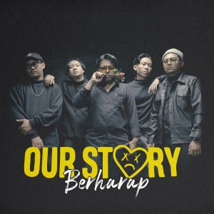 收听Our Story的Berharap歌词歌曲