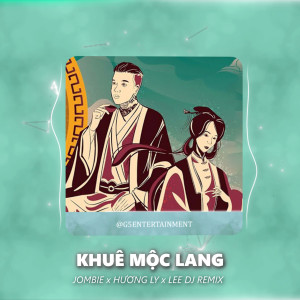 Album Khuê Mộc Lang (Lee DJ Remix) oleh Jombie