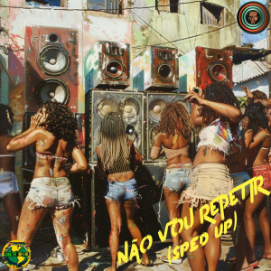 ดาวน์โหลดและฟังเพลง Não Vou Repetir (Sped Up) พร้อมเนื้อเพลงจาก Funk The World