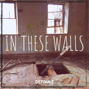 收听Default的In These Walls (Explicit)歌词歌曲