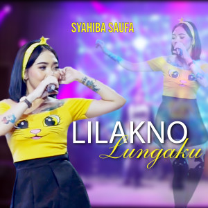 Dengarkan Lilakno Lungaku lagu dari Syahiba Saufa dengan lirik