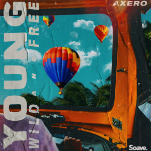 Dengarkan Young, Wild & Free lagu dari Axero dengan lirik