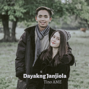Listen to Dayakng Janjiola song with lyrics from Tino AMEE