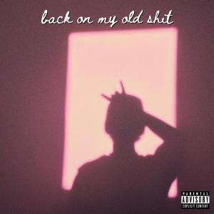 收聽DIxBLO的backonmyold**** (Explicit)歌詞歌曲