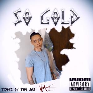 Album So Gold  (Explicit) from TreeZ of the 505