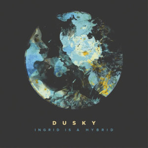 收聽Dusky的Ingrid Is A Hybrid (Radio Edit)歌詞歌曲