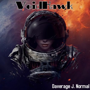 Listen to Voidhawk song with lyrics from Daverage J. Normal