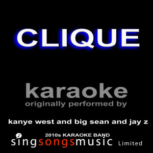 ดาวน์โหลดและฟังเพลง Clique (Kanye West, Big Sean and Jay Z) [Karaoke Audio Version] (Karaoke Audio Version) พร้อมเนื้อเพลงจาก 2010s Karaoke Band