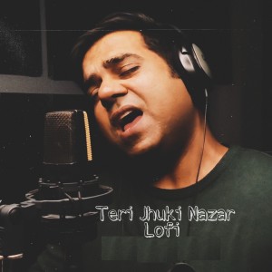 收听Harsh Gandhi的Teri Jhuki Nazar (LO-FI Version)歌词歌曲