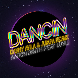 收聽Aaron Smith的Dancin (Danny Avila & Jumpa Remix)歌詞歌曲
