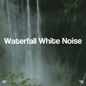 !!!" Waterfall White Noise "!!!