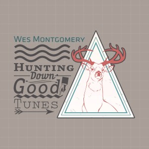 Wes Montgomery的专辑Hunting Down Good Tunes