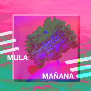 ดาวน์โหลดและฟังเพลง Mañana พร้อมเนื้อเพลงจาก MULA