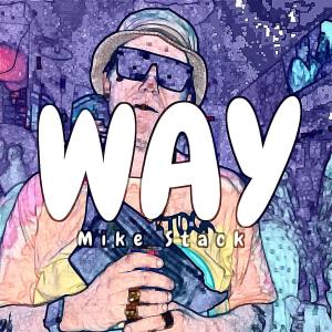 Listen to WAY (Explicit) song with lyrics from Mike Stack
