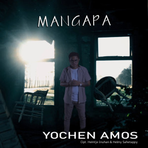 Dengarkan Mangapa lagu dari Yochen Amos dengan lirik