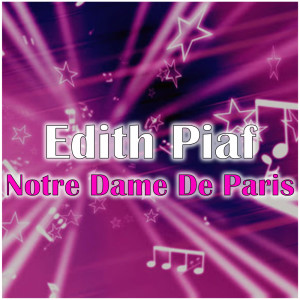 Dengarkan lagu Notre Dame De Paris nyanyian Edith Piaf dengan lirik