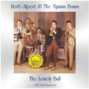 Herb Alpert & The tijuana Brass的專輯The Lonely Bull (All Tracks Remastered)