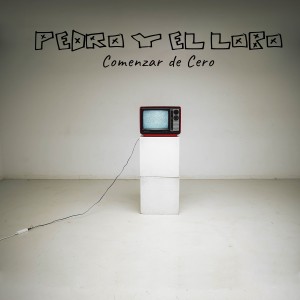 收聽Pedro y el Lobo的Comenzar de Cero歌詞歌曲