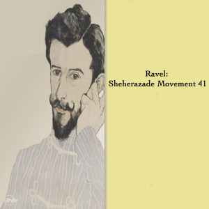 Album Ravel: Shéhérazade Movement 41 from Maurice Ravel