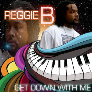 อัลบัม Get Down With Me (Explicit) ศิลปิน Reggie B.