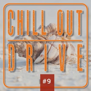 Chill out Drive #9