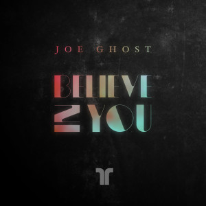 ดาวน์โหลดและฟังเพลง Believe In You พร้อมเนื้อเพลงจาก Joe Ghost