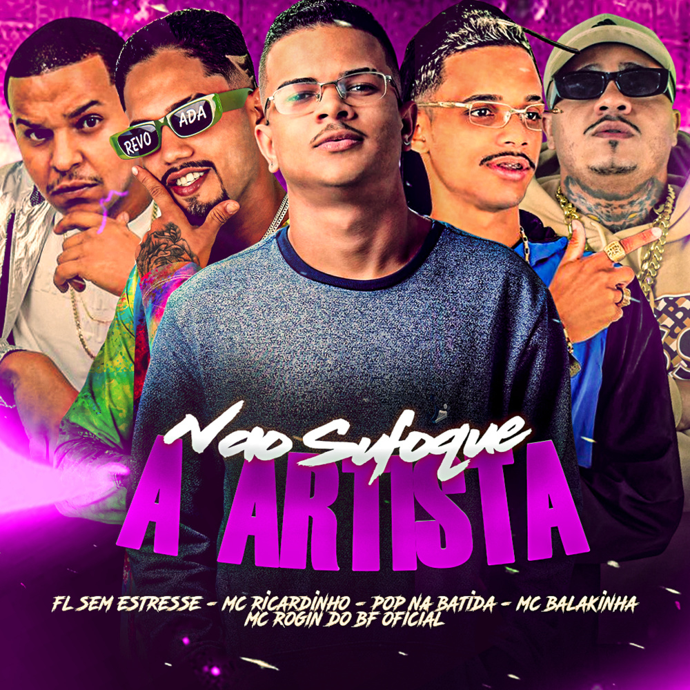 Não Sufoque a Artista (feat. Mc Rogin Do BF Oficial & Fl Sem Estresse) (Explicit)